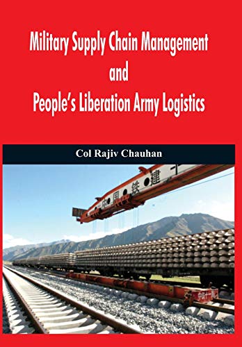 military supply chain management and peoples liberation army logistics 1st edition rajiv chauhan 9382652965,