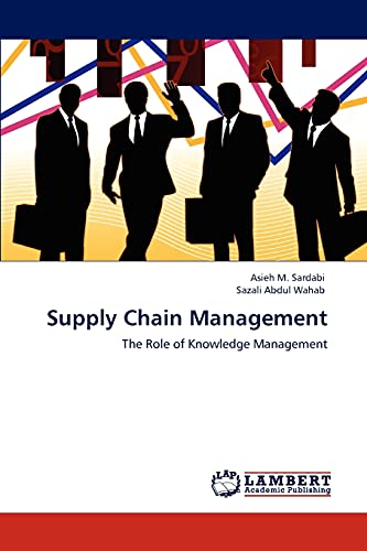 supply chain management the role of knowledge management 1st edition asieh m. sardabi , sazali abdul wahab