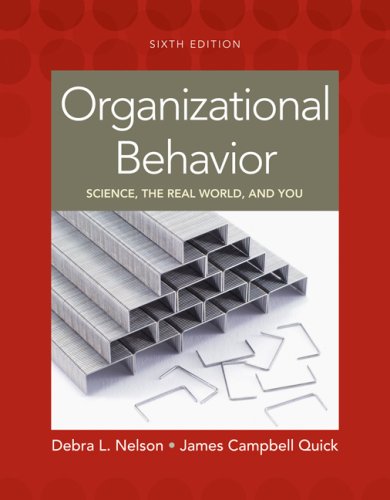 organizational behavior science the real world and you 6th edition debra l. nelson, james campbell quick