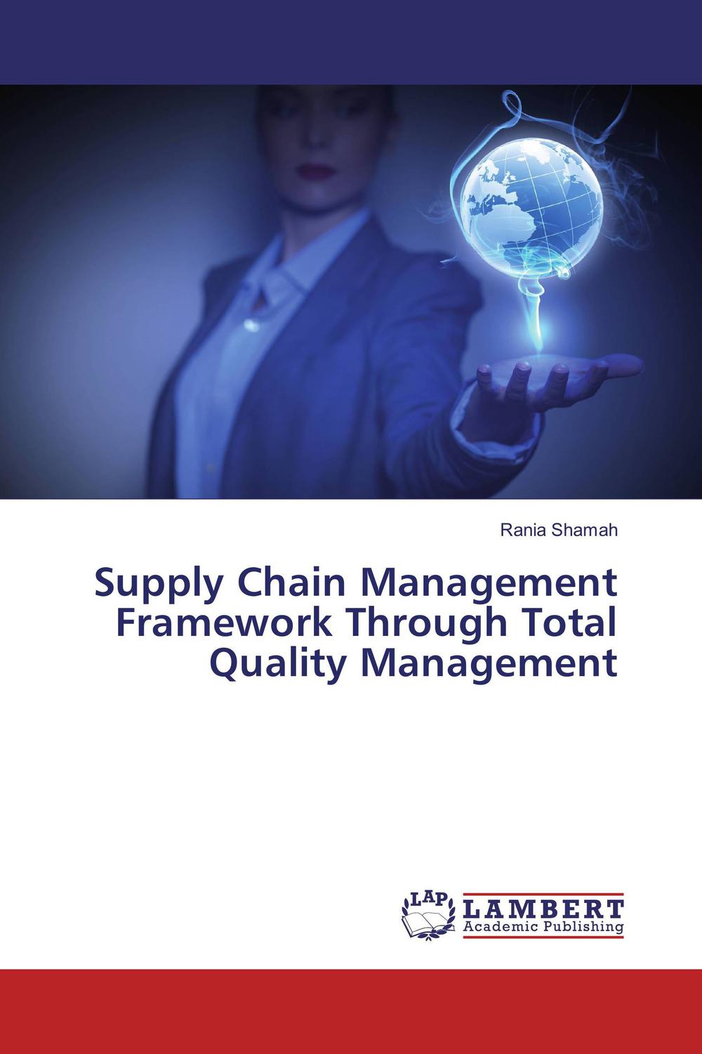 supply chain management framework through total quality management 1st edition rania shamah 3659934313,