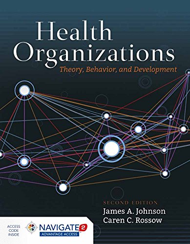 health organizations theory behavior and development 2nd edition james a johnson, caren c. rossow 1284109828,