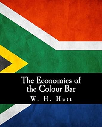 the economics of the colour bar 1st edition w. h. hutt 1495395707, 978-1495395703