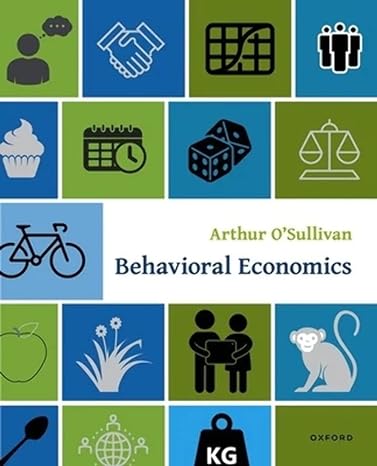 behavioral economics 1st edition arthur osullivan 0197515924, 978-0197515921