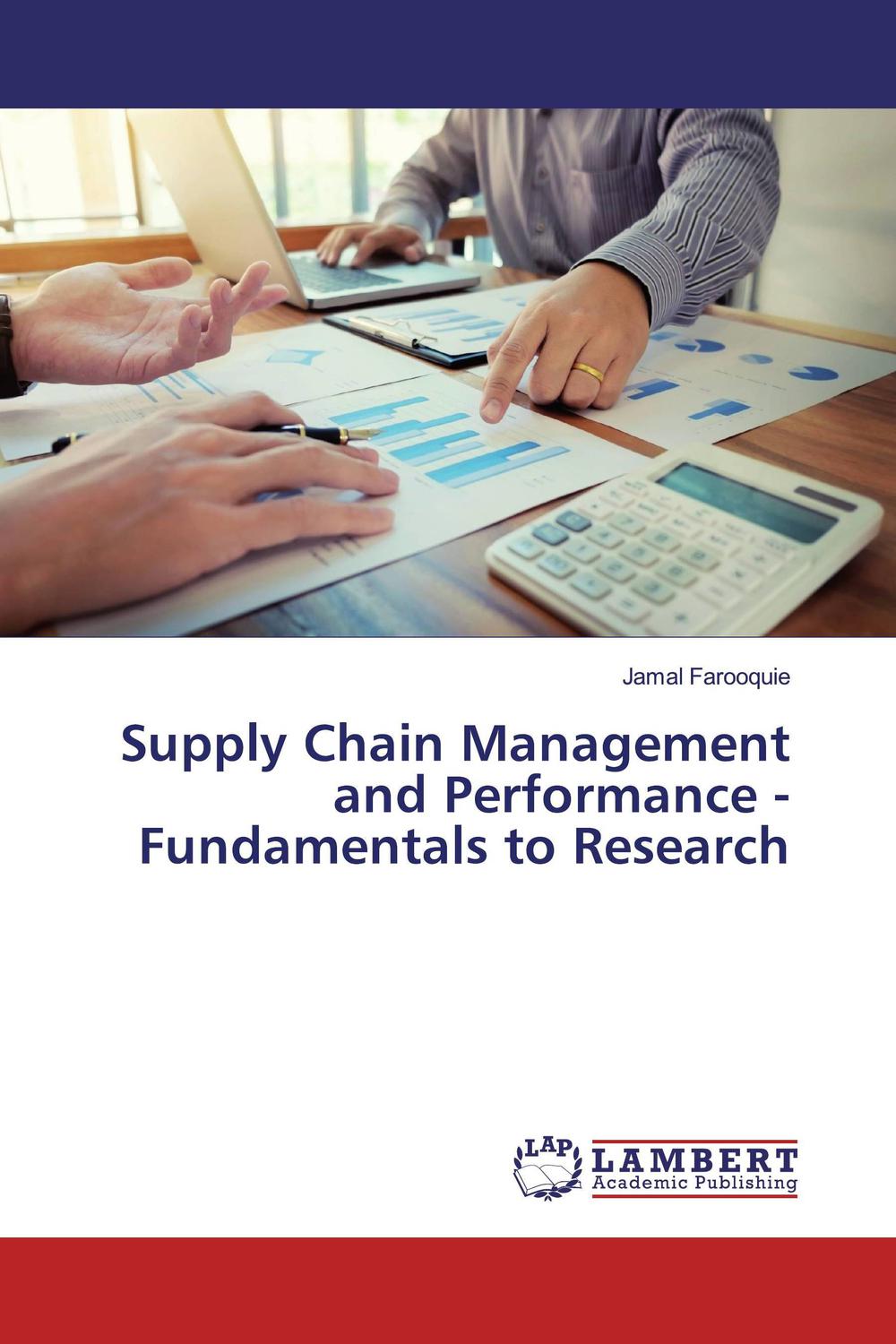 supply chain management and performance fundamentals to research 1st edition jamal farooquie 3659975087,