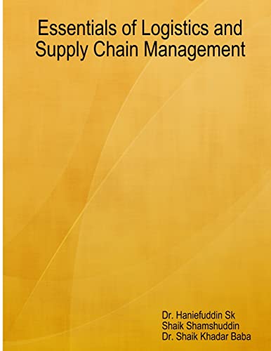 essentials of logistics and supply chain management 1st edition dr. shaik khadar baba , dr. haniefuddin s ,