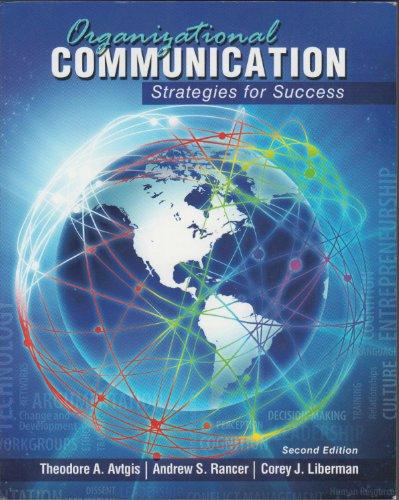 organizational communication strategies for success 2nd edition theodore avtgis, andrew s rancer, corey
