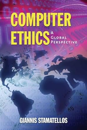 computer ethics a global perspective 1st edition giannis stamatellos 0763740845, 978-0763740849