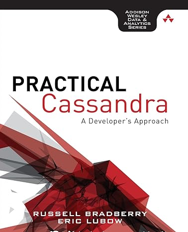 practical cassandra a developers approach 1st edition russell bradberr, eric lubow bradberry, lubow