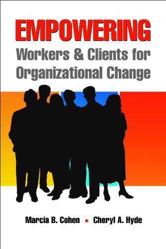 empowering workers and clients for organizational change 1st edition marcia b. cohen, cheryl a. hyde