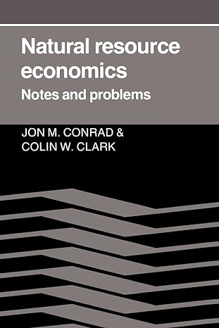 natural resource economics notes and problems 1st edition jon m. conrad, colin whitcomb clark 0521337690,