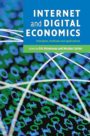 internet and digital economics principles methods and applications 1st edition eric brousseau, nicolas curien