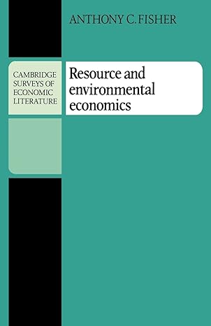 resource and environmental economics 1st edition anthony c. fisher 0521285941, 978-0521285940