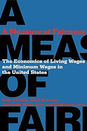 a measure of fairness the economics of living wages and minimum wages in the united states 1st edition robert