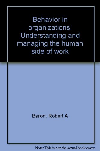 behavior in organizations understanding and managing the human side of work 4thedition robert a. baron
