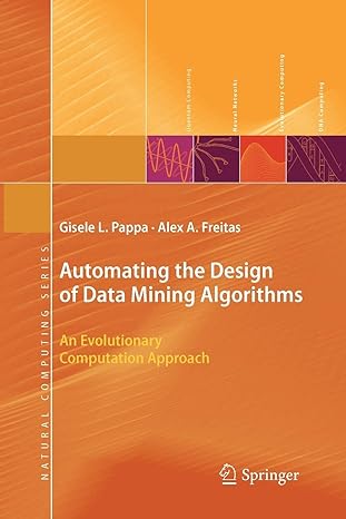 automating the design of data mining algorithms an evolutionary computation approach 1st edition gisele l.