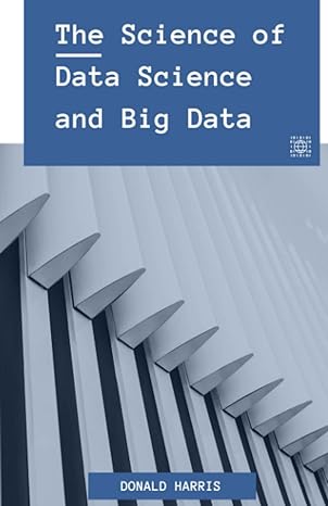 the science of data science and big data data 1st edition donald harris 979-8375420998