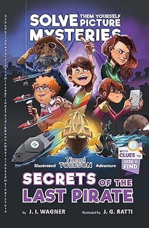 secrets of the last pirate a timmi tobbson adventure book for boys and girls  j. i. wagner ,javier gimenez
