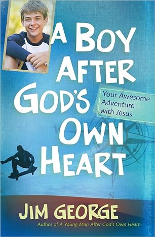 a boy after god s own heart your awesome adventure with jesus csm edition jim george 0736945024,