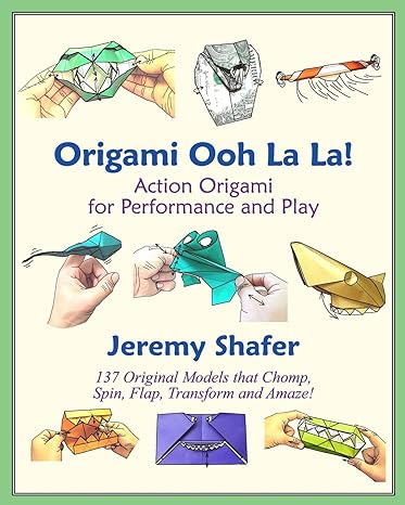 origami ooh la la action origami for performance and play 1st edition jeremy shafer 1456439642, 978-1456439644