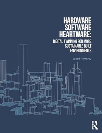 hardware software heartware digital twinning for more sustainable built environments 1st edition jason