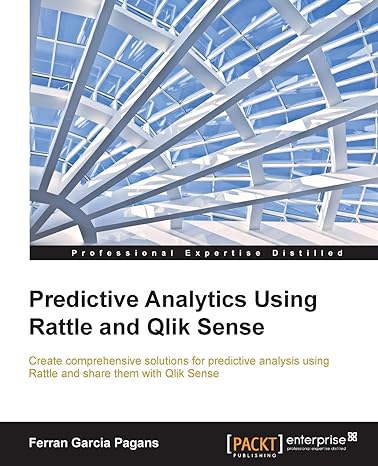 predictive analytics using rattle and qlik sense 1st edition ferran garcia pagans 1784395803, 978-1784395803