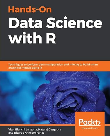 hands on data science with r techniques to perform data manipulation and mining to build smart analytical
