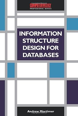 information structure design for databases a practical guide to data modelling 1st edition andrew j. mortimer