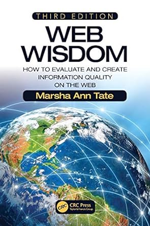 web wisdom how to evaluate and create information quality on the web 3rd edition marsha ann tate 1138501581,