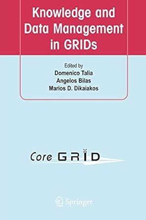 knowledge and data management in grids 1st edition domenico talia ,angelos bilas ,marios d. dikaiakos