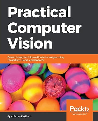 practical computer vision extract insightful information from images using tensorflow keras and opencv 1st