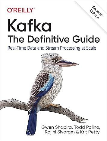 kafka the definitive guide real time data and stream processing at scale 2nd edition gwen shapira ,todd