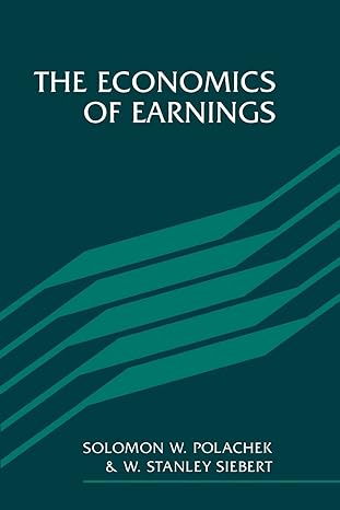 the economics of earnings 1st edition solomon w. polachek ,w. stanley siebert 052136728x, 978-0521367288