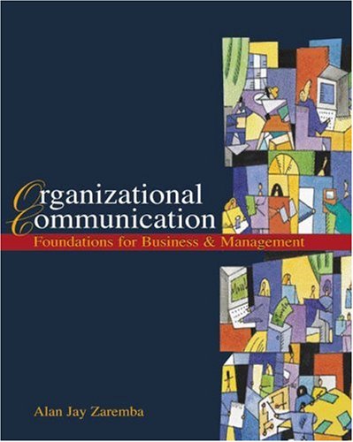 organizational communication foundation for business and management 1st edition alan zaremba 0324158653,