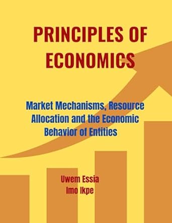 principles of economics market mechanisms resource allocation and the economic behavior of entities 1st