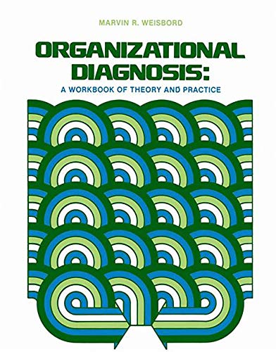organizational diagnosis a workbook of theory and practice 1st edition m. r. weisbord 0201083574,