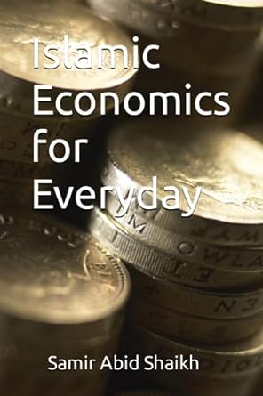 islamic economics for everyday 1st edition mr samir abid shaikh 8860126060, 979-8860126060