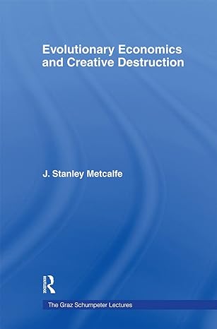 evolutionary economics and creative destruction 1st edition j. stanley metcalfe 041540648x, 978-0415406482