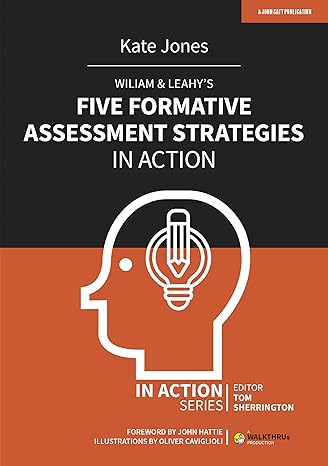 wiliam and leahy s five formative assessment strategies in action 1st edition kate jones 1913622770,