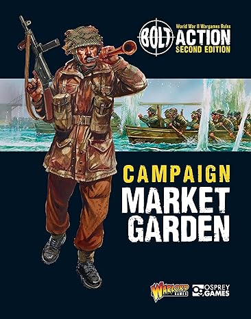 bolt action campaign market garden  warlord games ,peter dennis 1472828682, 978-1472828682