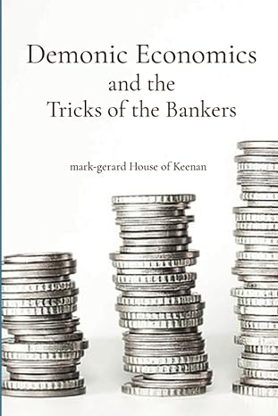 demonic economics and the tricks of the bankers 1st edition mark-gerard house of keenan 8390684962,