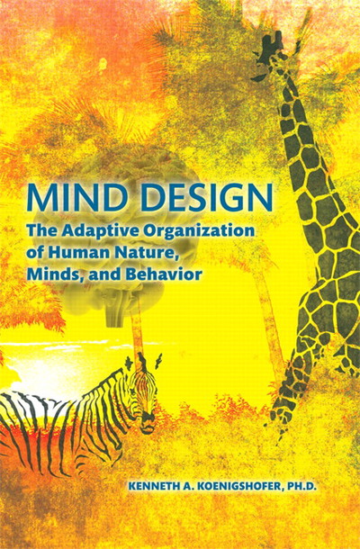 mind design the adaptive organization of human nature minds and behavior 1st edition kenneth a koenigshofer