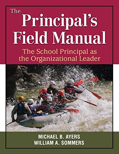 the principals field manual the school principal as the organizational leader 1st edition michael b ayers,