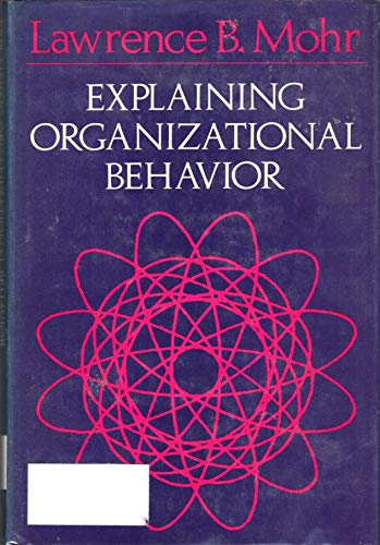explaining organizational behavior 1st edition lawrence b mohr 087589514x, 9780875895147