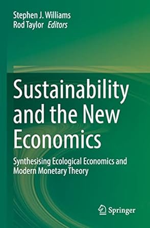 sustainability and the new economics synthesising ecological economics and modern monetary theory 1st edition
