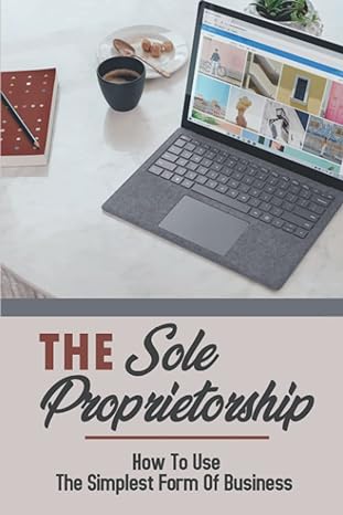 the sole proprietorship how to use the simplest form of business 1st edition elias addis 979-8408430963