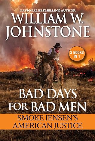 bad days for bad men smoke jensen s american justice 1st edition william w. johnstone ,j.a. johnstone