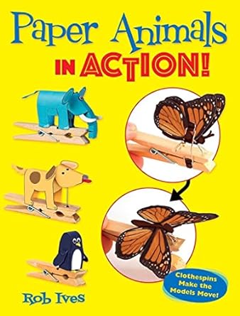 paper animals in action clothespins make the models move 1st edition rob ives 048683591x, 978-0486835914