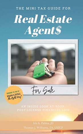 the mini tax guide for real estate agents an inside look at your post license financial life 1st edition jd