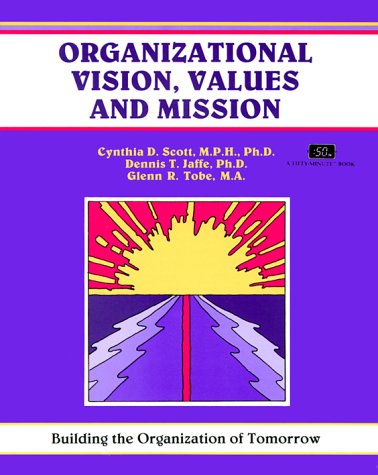 organizational vision values and mission building the organization  tomorrow 1st edition cynthia d. scott ,