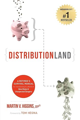 distributionland a retirees survival manual for transitioning to a world of new rules and unexpected dangers